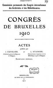 Figure 3. Front page of the proceedings of the 1910 Congres de Bruxelles, the First International Congress of Archivists and Librarians. The full proceedings are available online at http://extranet.arch.be/congres1910/menu.html. Google Translate does a passable job of translating.